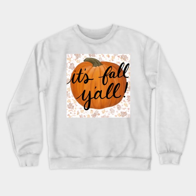 It's Fall Y'all Crewneck Sweatshirt by Elizabeth Karlson Art